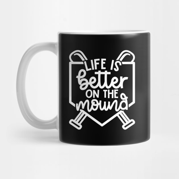 Life Is Better On The Mound Baseball Pitcher Softball Cute Funny by GlimmerDesigns